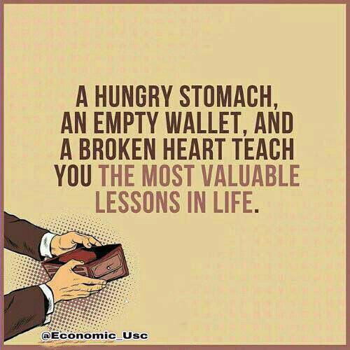 یک معده گرسنه. یک کیف پول خالی ویک قلب شکسته. با ارزش‌ترین درس‌ها را در زندگی میدهند